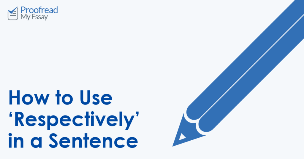 How To Use The Word Respectively In A Sentence