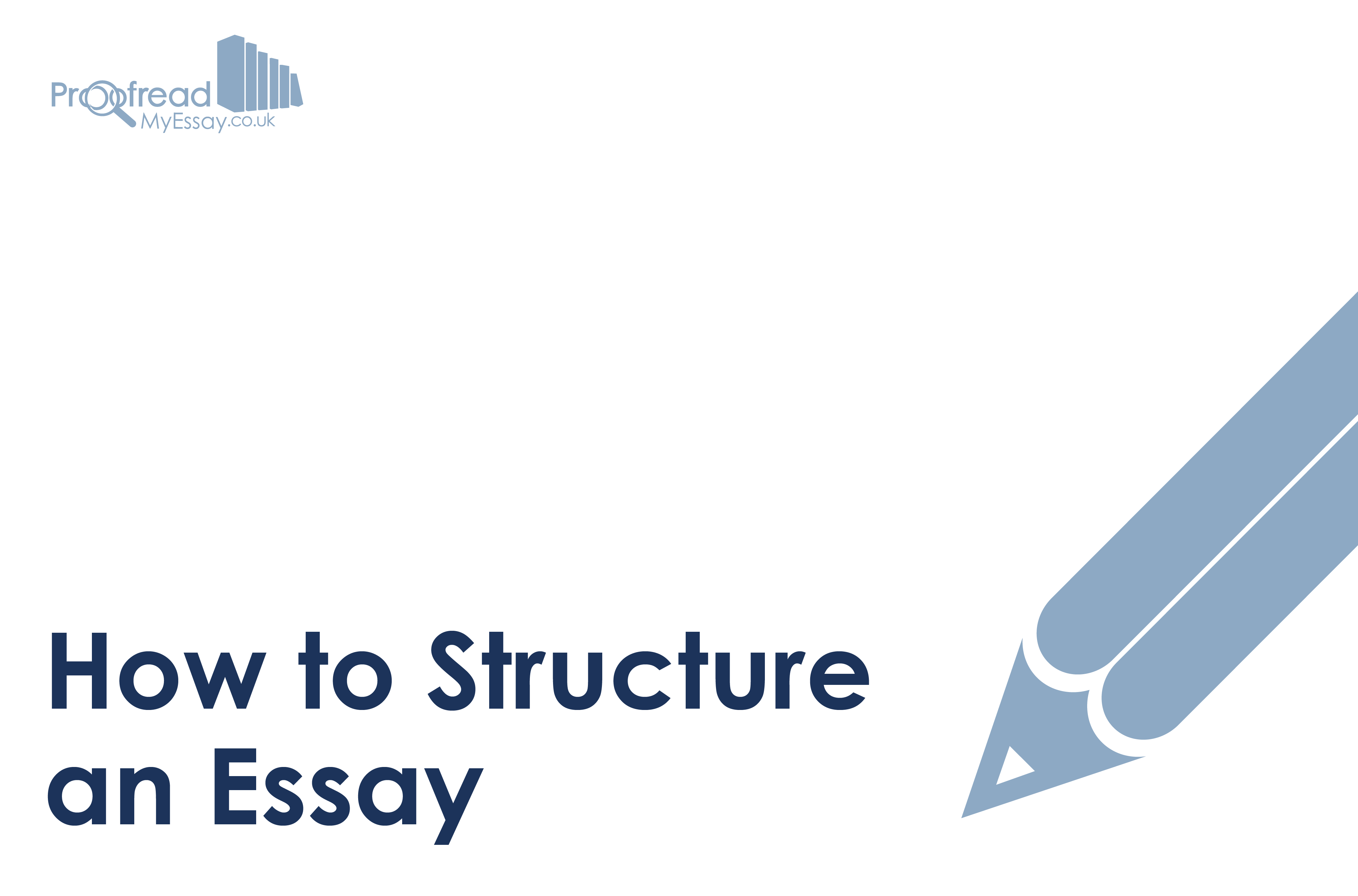 How To Structure An Essay - Proofread My Essay's Academic Blog