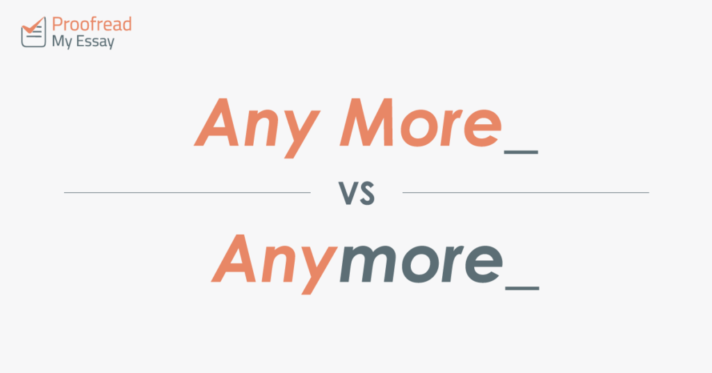 Word Choice: Any More vs. Anymore