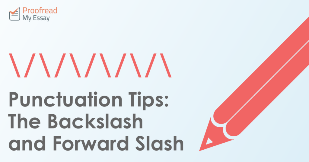 Punctuation Tips- The Backslash and Forward Slash