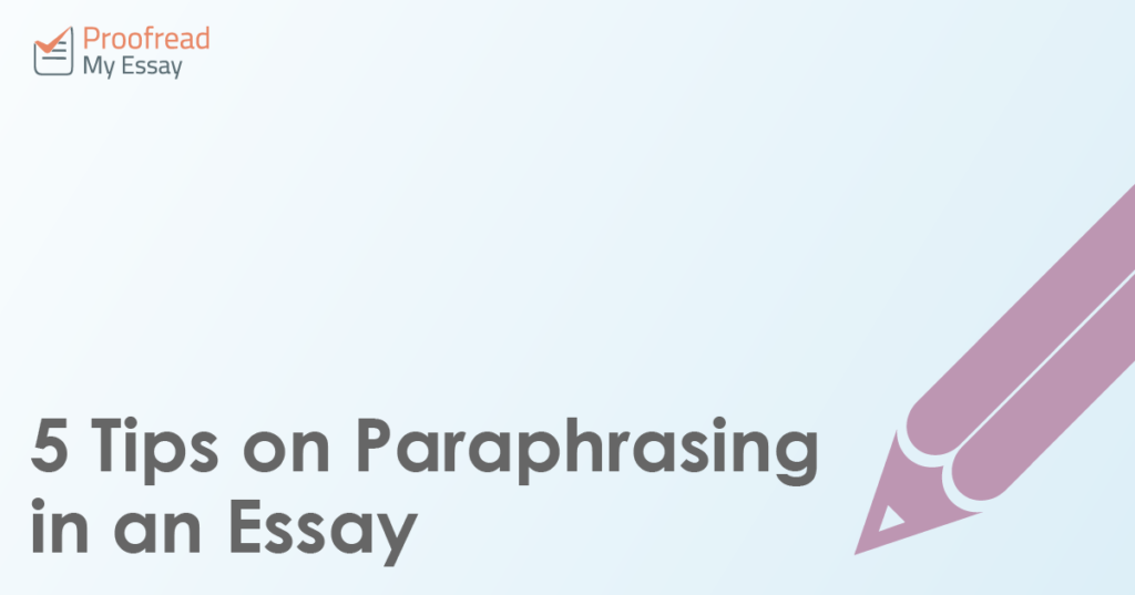 5 Tips on Paraphrasing in an Essay