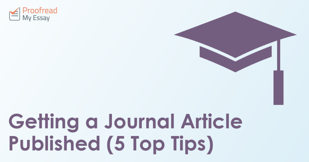 Getting a Journal Article Published (5 Top Tips)