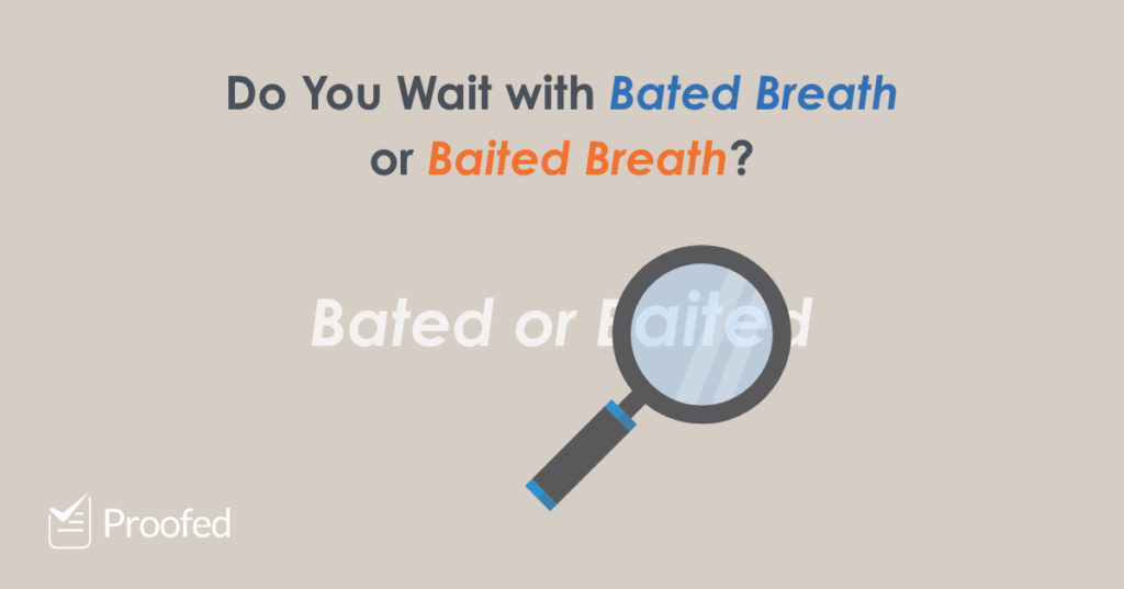 Bated Breath or Baited Breath?