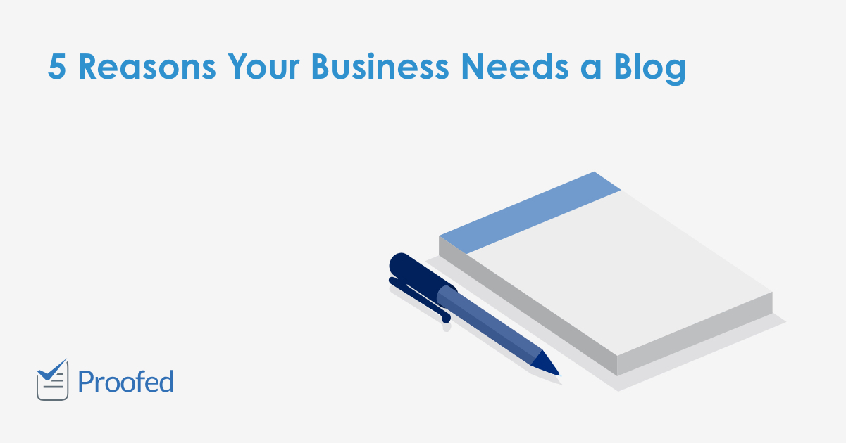 5 Reasons Your Business Needs A Blog | ProofreadMyEssay