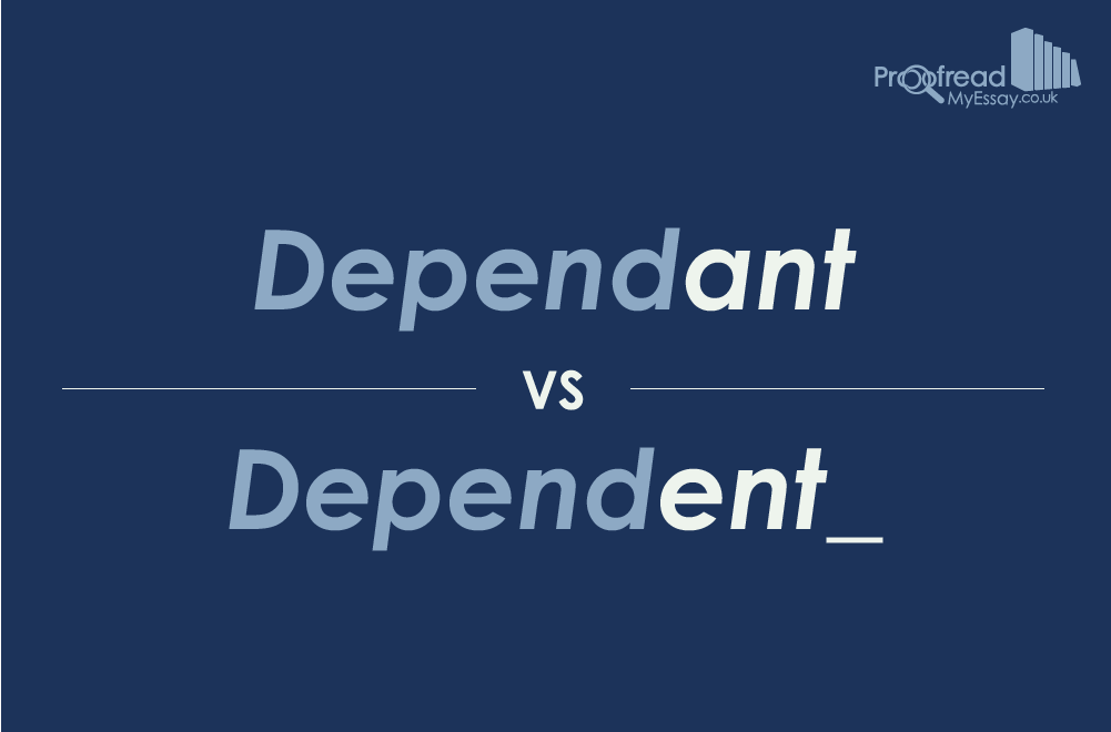 Dependant vs. Dependent