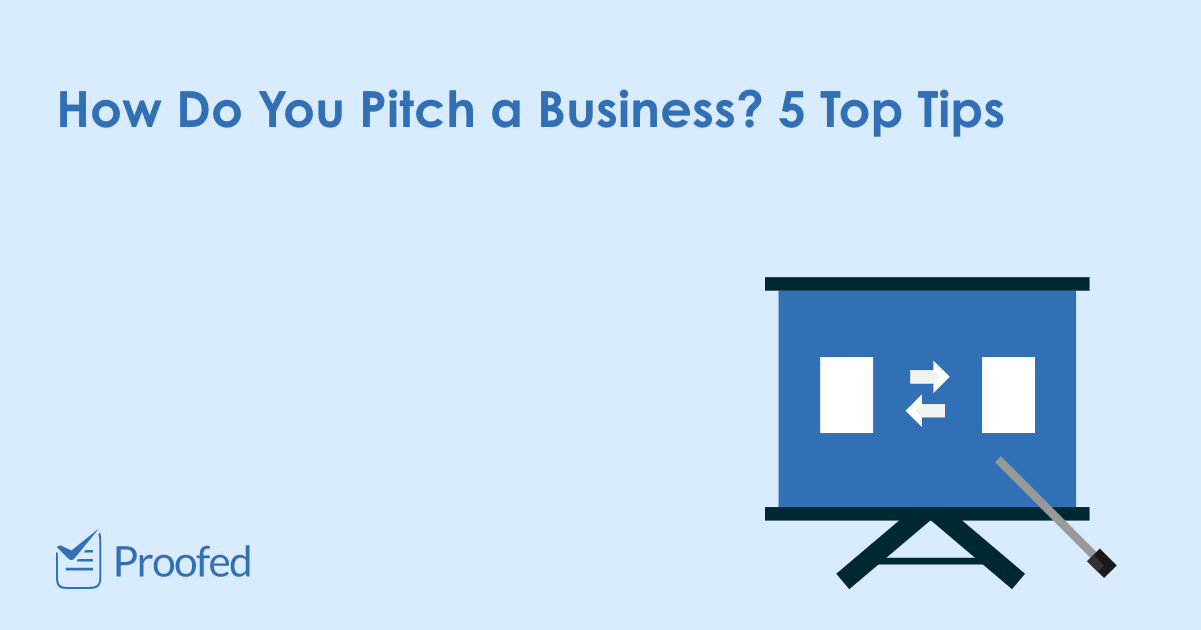 How To Prepare A Winning Business Pitch | Proofed’s Writing Tips