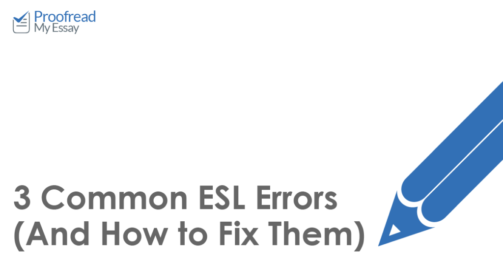 3 Common ESL Errors (And How to Fix Them)