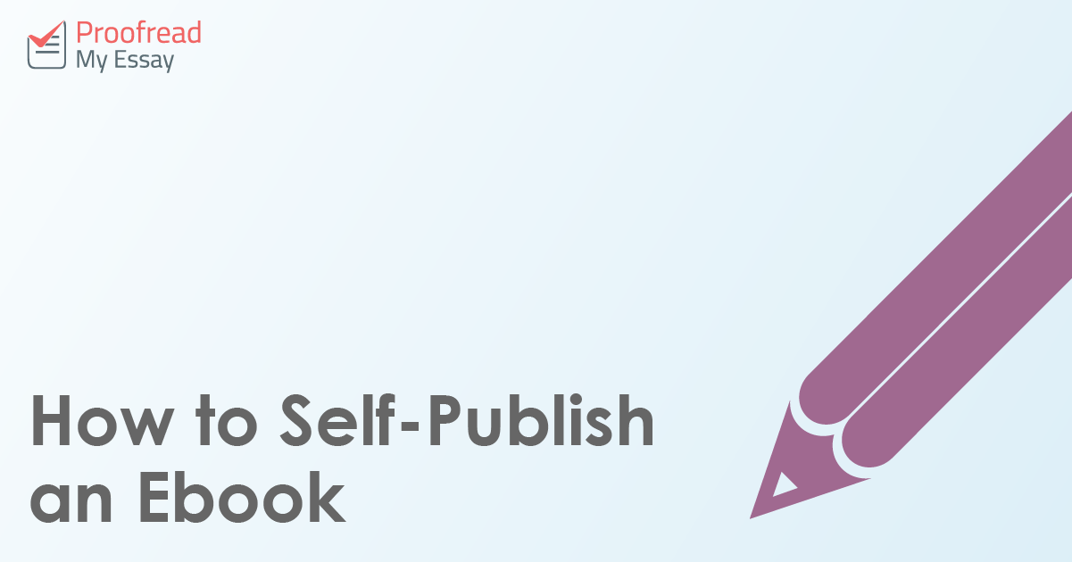 How to Self-Publish an Ebook | Proofed’s Writing Tips