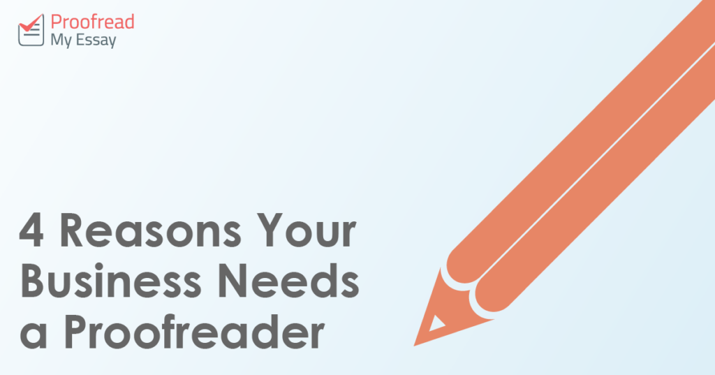 4 Reasons Your Business Needs a Proofreader