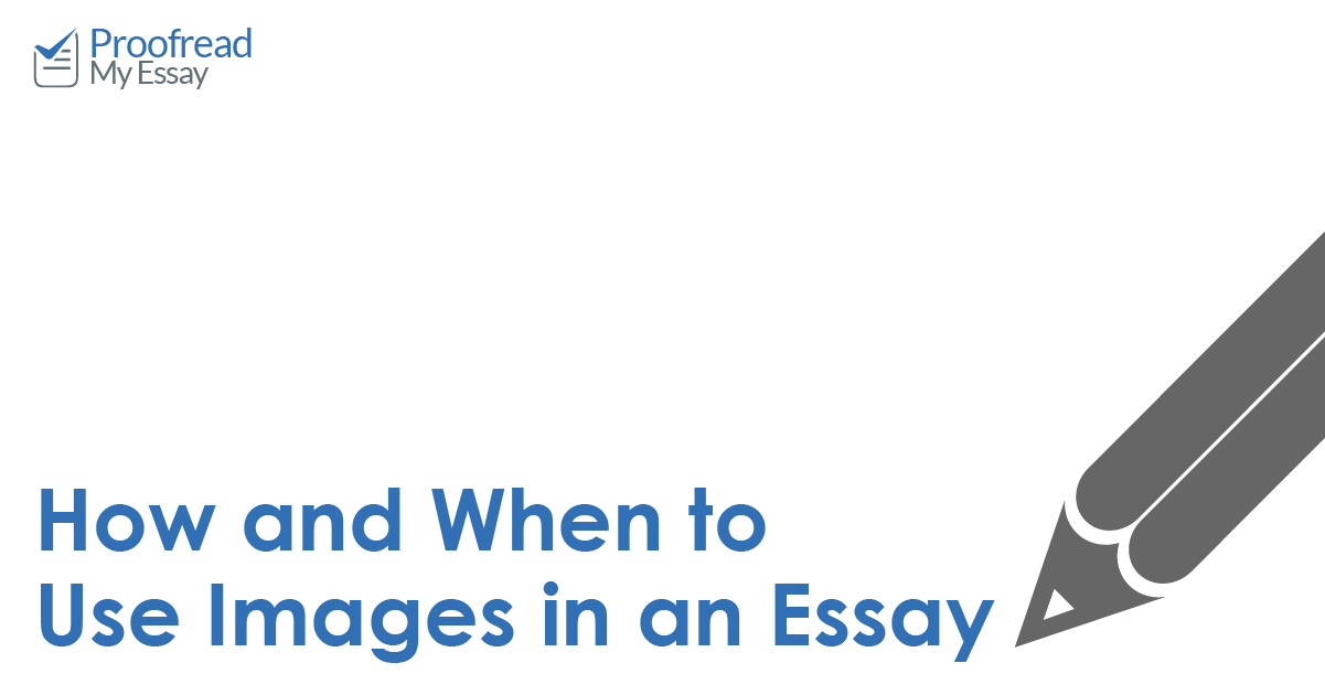 how-and-when-to-use-images-in-an-essay-proofreadmyessay