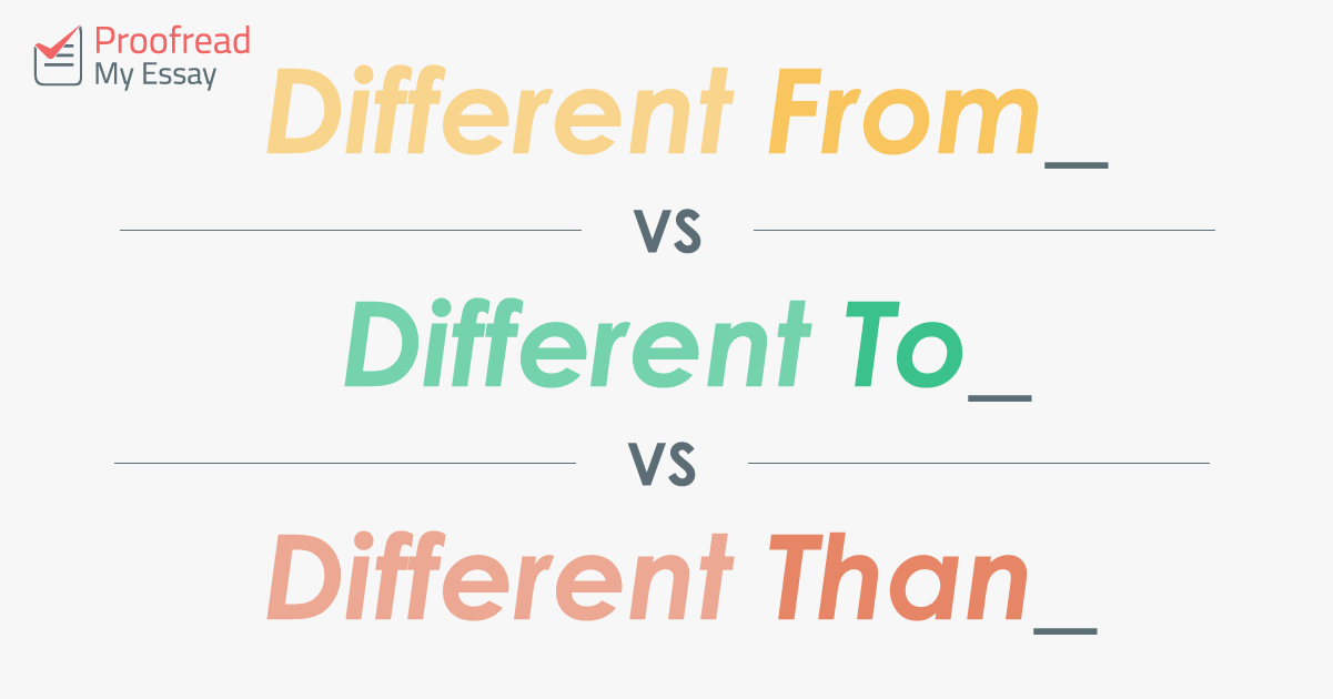 Word Choice: Different From, Different To or Different Than? | Proofed