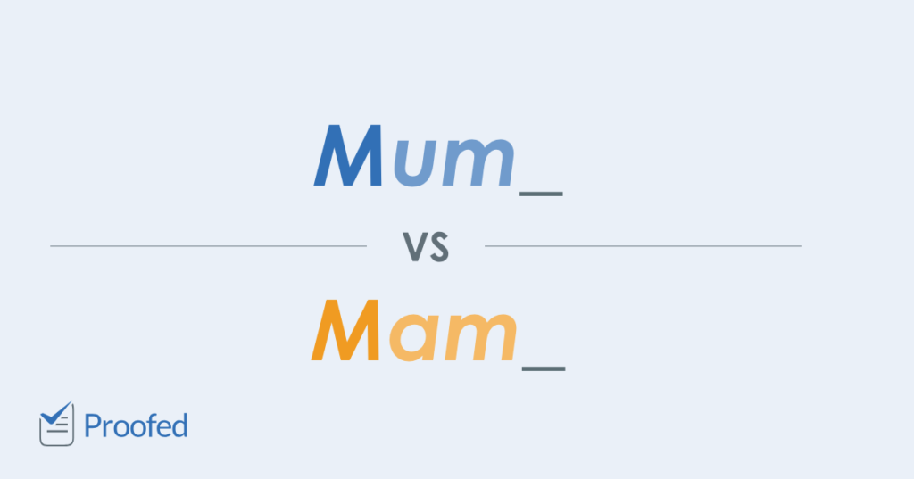 Mum vs. Mam (Mother)