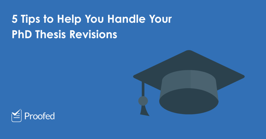 5 Tips to Help You Handle Your PhD Thesis Revisions