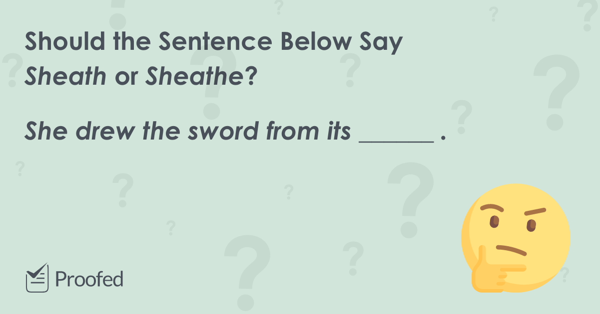 word-choice-sheath-vs-sheathe-proofed-s-writing-tips