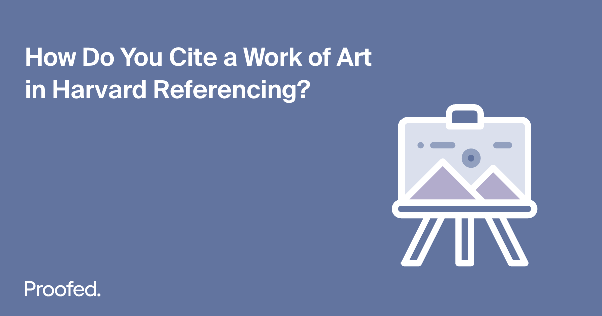 How to Cite an Artwork in Harvard Referencing Proofed's Writing Tips