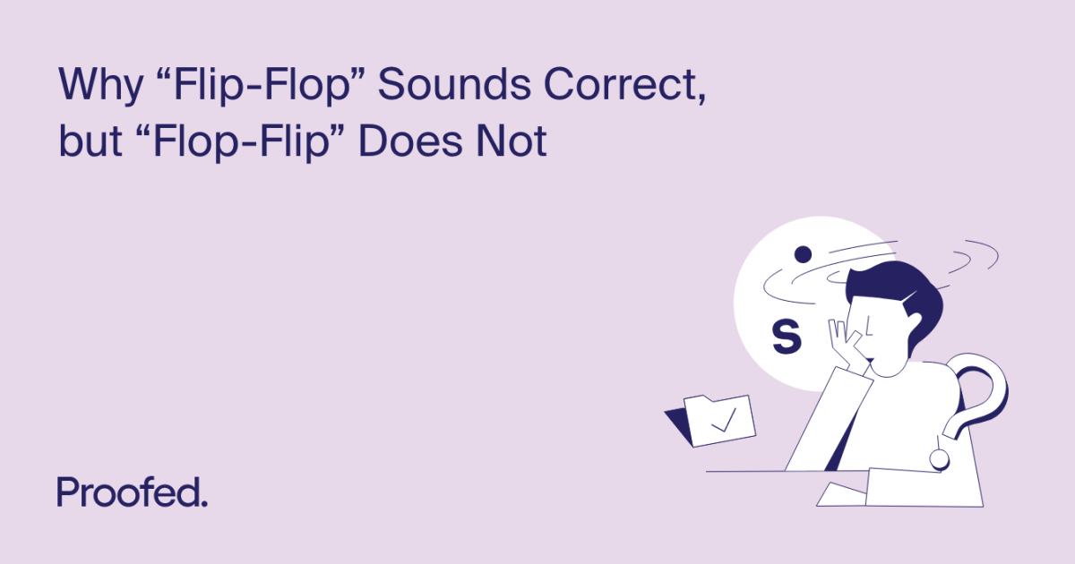 Why "FlipFlop" Sounds Correct, but "FlopFlip" Does Not Proofed's Writing Tips