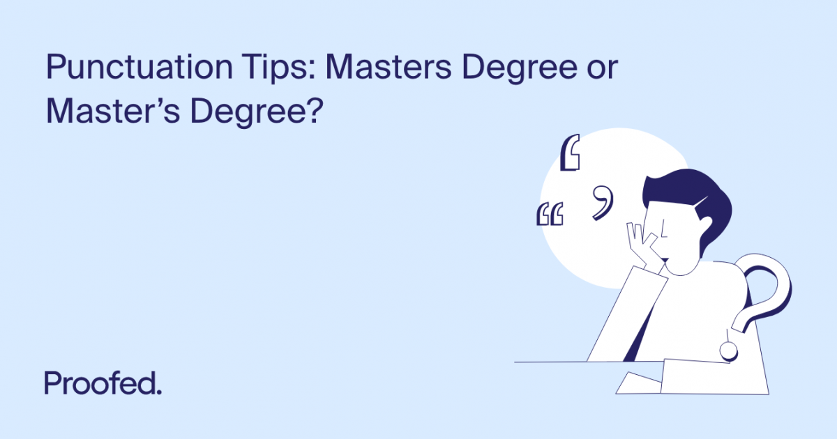 Punctuation Tips Masters Degree or Master’s Degree? Proofed's Writing Tips