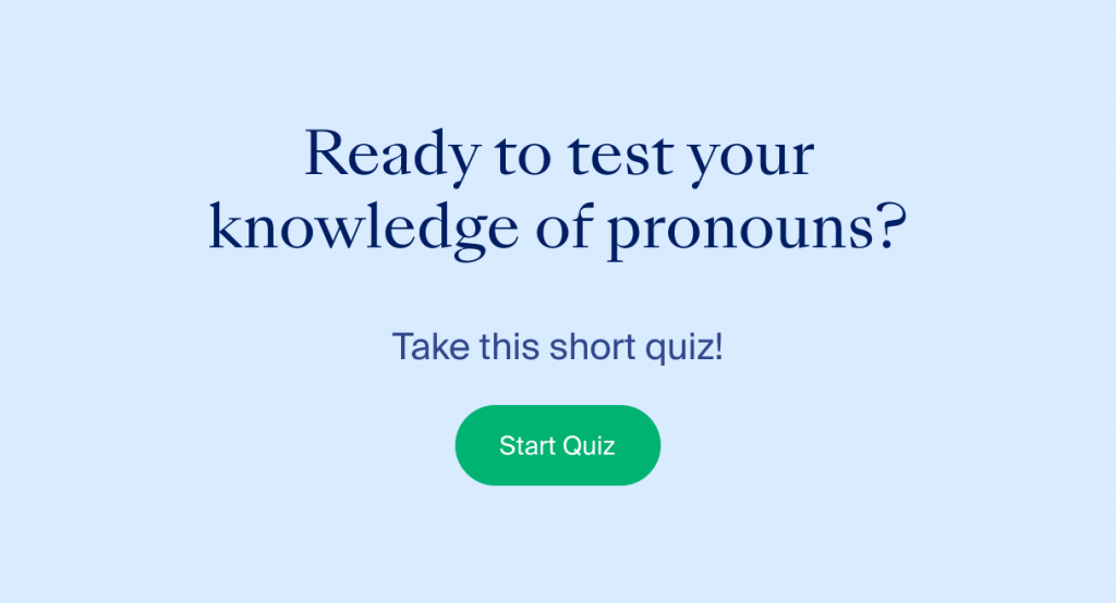 Ready to test your knowledge of pronouns? Take this short quiz! Click to start.