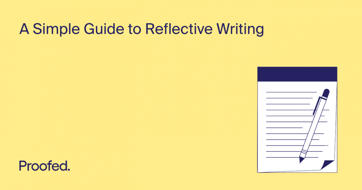 A Simple Guide to Reflective Writing | Proofed's Writing Tips