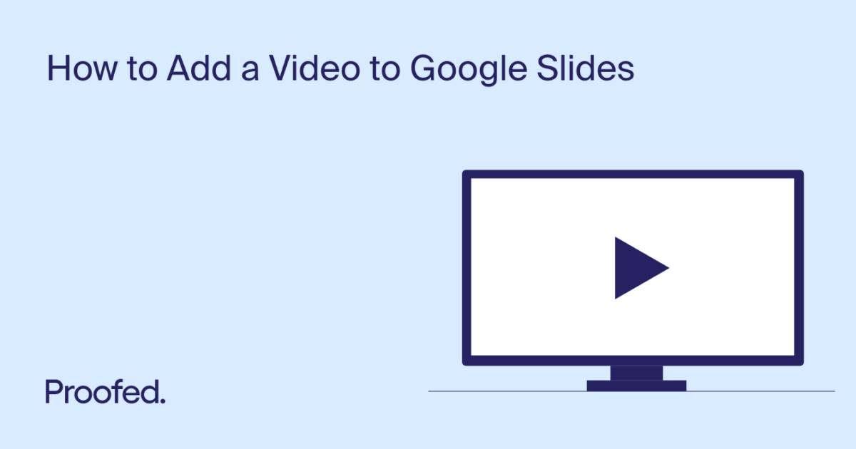 how-to-add-a-video-to-google-slides-proofed-s-writing-tips