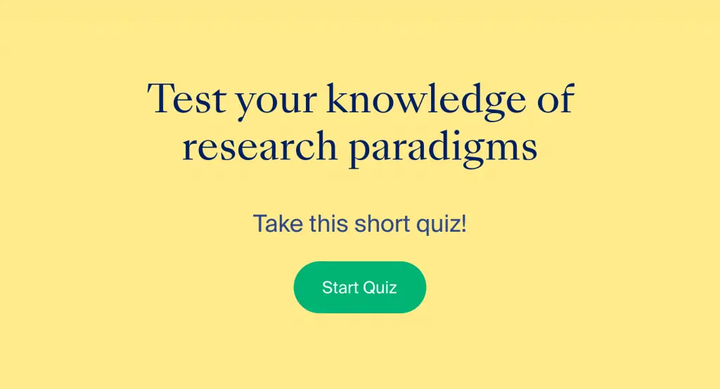 Test your knowledge of research paradigms by taking our short quiz. Click to start.